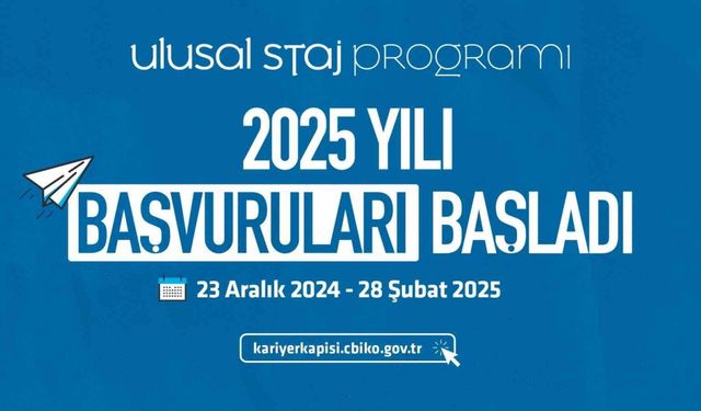 Yüz binlerce gence staj imkanı sunan Ulusal Staj Programı’nın 2025 yılı başvuruları başladı