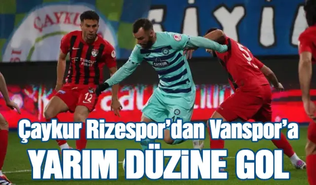 Ziraat Türkiye Kupası: Çaykur Rizespor: 6 - Vanspor FK: 0