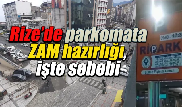 Rize’de parkomata ZAM hazırlığı, işte sebebi