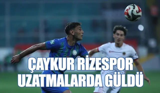Çaykur Rizespor uzatmalarda güldü