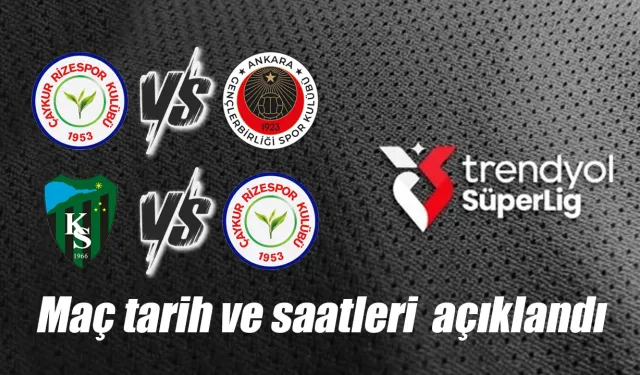 Çaykur Rizespor'un 5. ve 6. hafta maç tarihleri açıklandı
