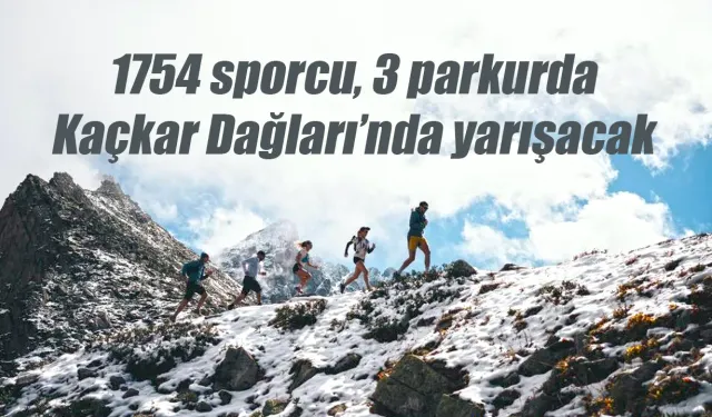 1754 sporcu, 3 parkur, Kaçkar Dağları yarışmaya hazır