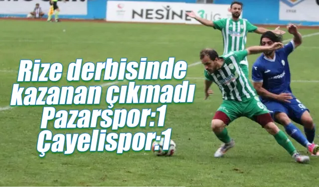 3. Ligde Rize derbisinde kazanan çıkmadı