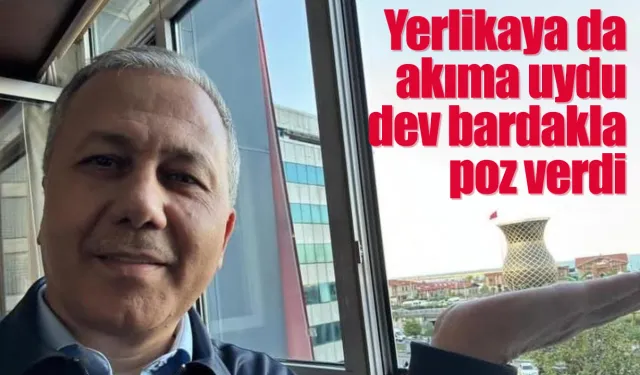 Yerlikaya da akıma uydu, dev bardakla poz verdi