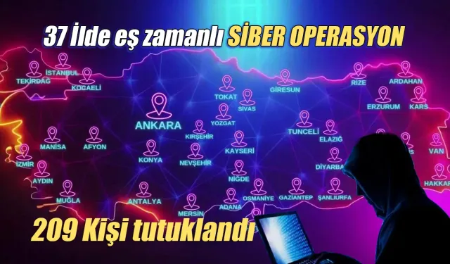 Rize dahil 37 ilde siber operasyon 209 tutuklama