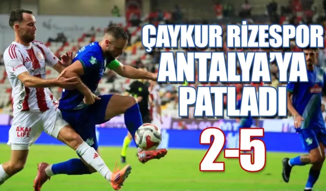 Çaykur Rizespor Antalya deplasmanında gol olup yağdı