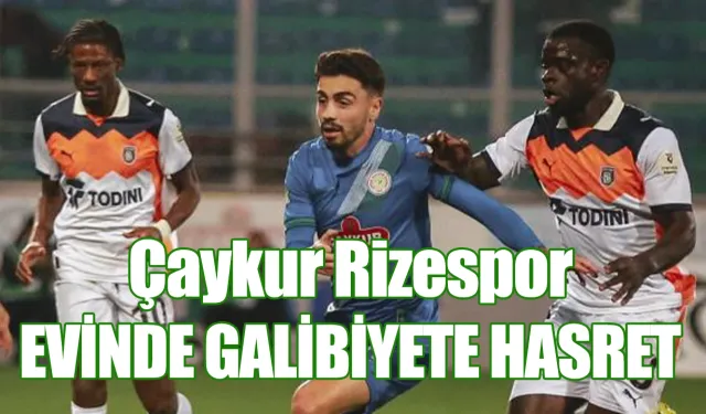 Çaykur Rizespor evinde galibiyete hasret