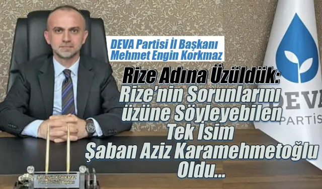 Mehmet Engin Korkmaz: 'Rize Adına Üzüldük'