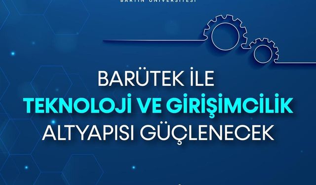 BARÜTEK ile teknoloji ve girişimcilik altyapısı güçlenecek