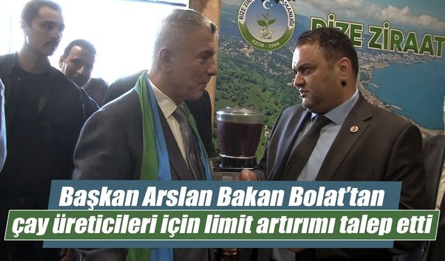 Bakan’a çay üreticileri için limit artırım talebi