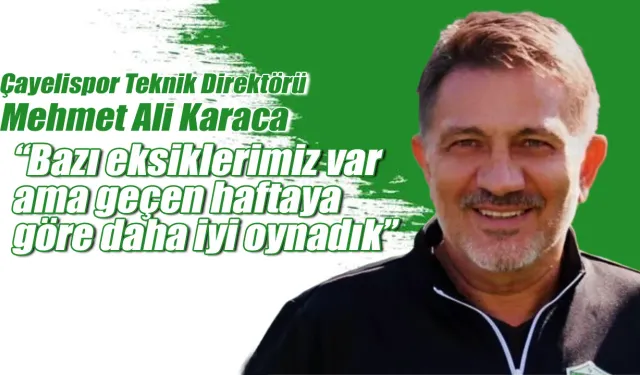 Karaca: "Geçen haftaya göre daha iyi oynadık”