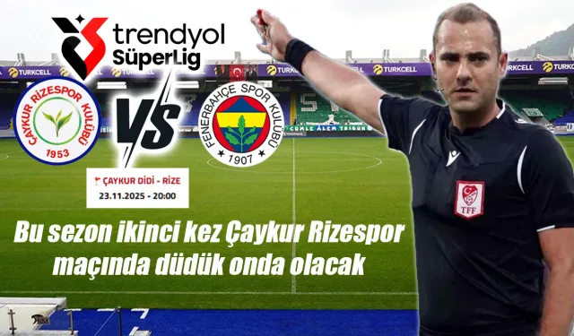 Çaykur Rizespor Fenerbahçe maçının hakemi açıklandı