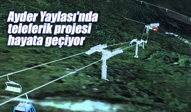 Ayder Yaylası’ndan Huser Yaylası'na ulaşım sağlayacak teleferik projesi hayata geçiyor