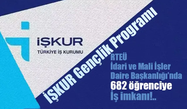 RTEÜ’de İŞKUR Gençlik Programı Başlıyor
