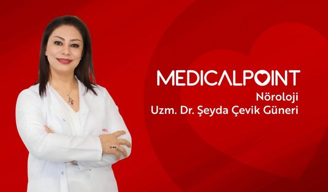 Nöroloji Uzmanı Dr. Şeyda Çevik Güner Medical Point’te