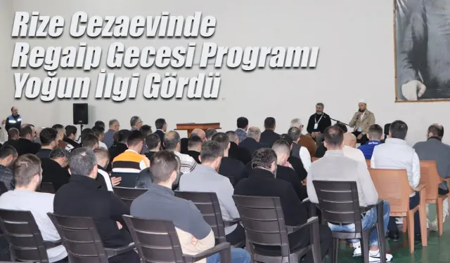 Rize Cezaevinde Regaip Gecesi Programı Yoğun İlgi Gördü