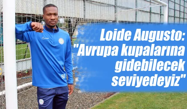 Loide Augusto: "Avrupa kupalarına gidebilecek seviyedeyiz"