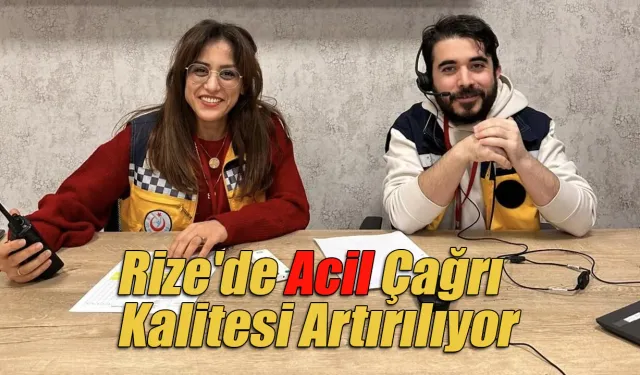 Rize'de Acil Çağrı Kalitesi Artırılıyor