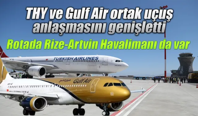 THY ve Gulf Air’den Yeni Hamle, Rize'ye Yeni Bağlantılar