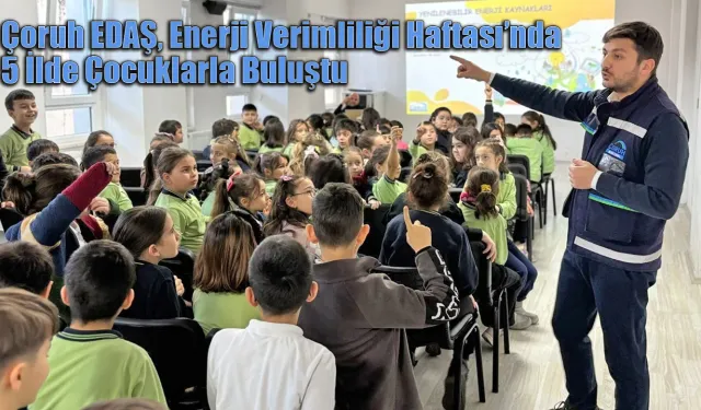 Çoruh EDAŞ, Enerji Verimliliği Haftası’nda 5 İlde Çocuklarla Buluştu