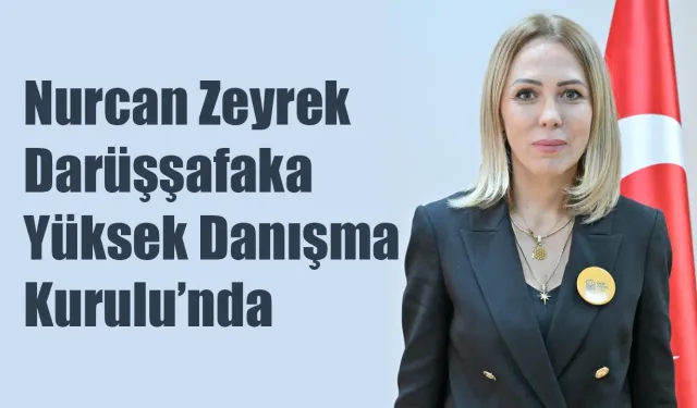 Nurcan Zeyrek, Darüşşafaka Yüksek Danışma Kurulu’nda