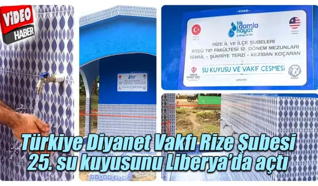 TDV Rize Şubesi 25. su kuyusunu Liberya’da açtı