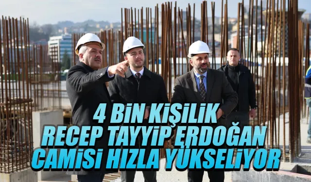 4 Bin Kişilik Recep Tayyip ERDOĞAN Camii Rize’de Yükseliyor