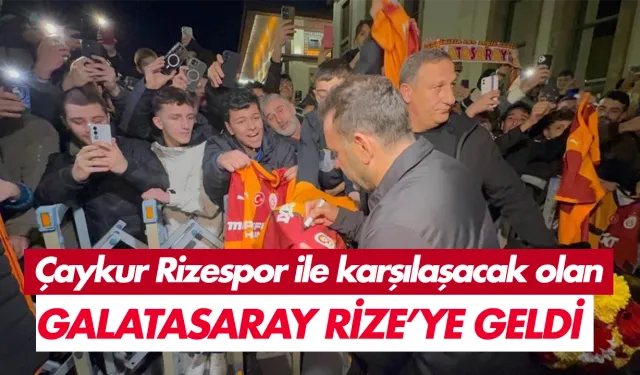 Çaykur Rizespor ile karşılaşacak olan Galatasaray Rize'de