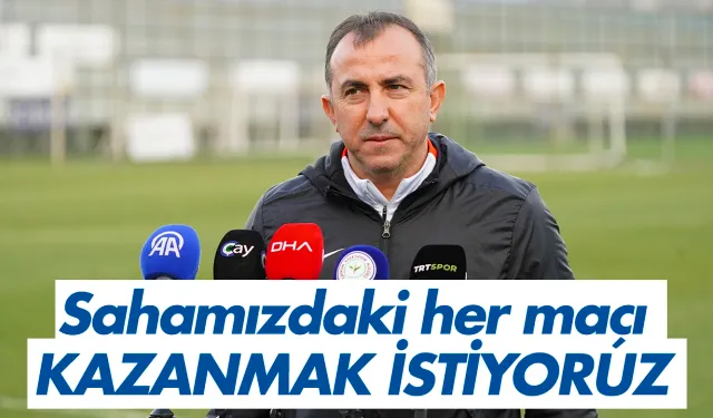 Recep Uçar: Sahamızdaki her maçı kazanmak istiyoruz