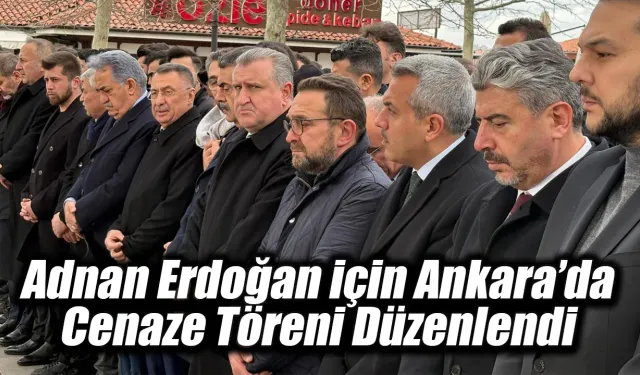 Adnan Erdoğan için Ankara’da Cenaze Töreni Düzenlendi