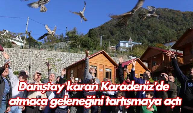 Danıştay kararı Karadeniz'de atmaca geleneğini tartışmaya açtı