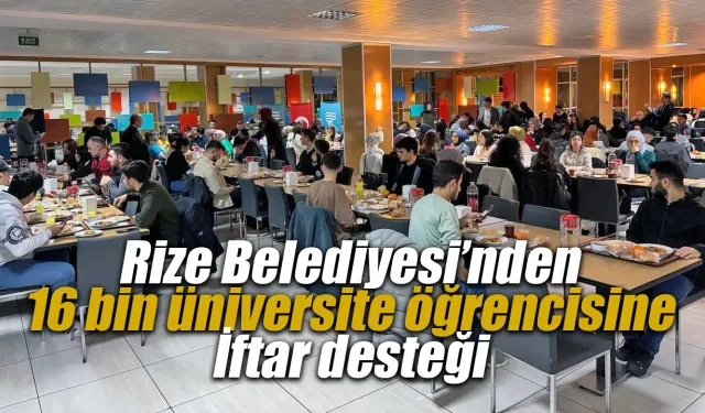 Rize Belediyesi’nden üniversite öğrencilerine iftar desteği
