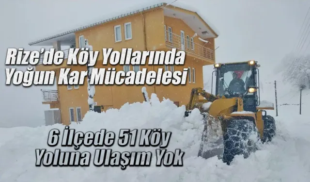 Rize’de Kar Mesaisi, 51 Köy Yoluna Ulaşım Yok