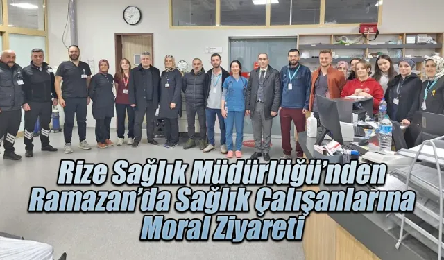 Rize'de Ramazan’da Sağlıkçılarla Moral Buluşması
