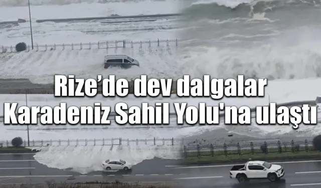 Rize’de dev dalgalar Karadeniz Sahil Yolu'na ulaştı