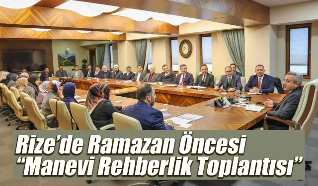 Rize’de Ramazan Öncesi Manevi Rehberlik Toplantısı