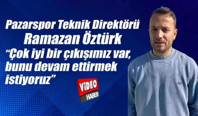 Ramazan Öztürk: Çıkışımızı sürdürmek istiyoruz