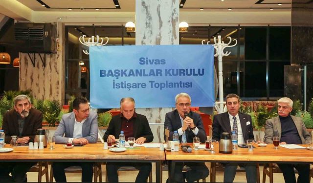 Başkanlar Sivas'ın yol haritası için bir araya geldi