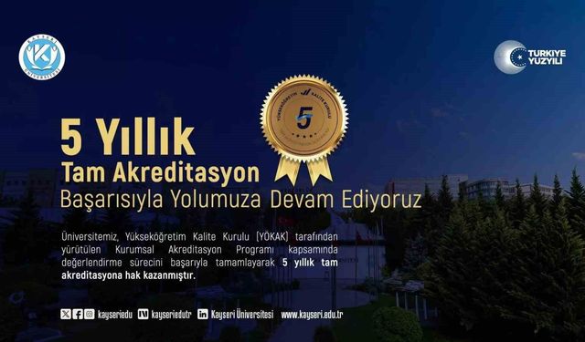 Kayseri Üniversitesi 5 yıllık tam akreditasyon almaya hak kazandı