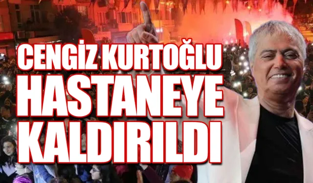 Cengiz Kurtoğlu hayranlarını üzdü hastaneye kaldırıldı