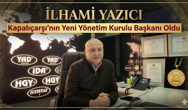 İlhami Yazıcı Kapalıçarşı’nın Yeni Başkanı Oldu