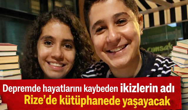 Depremde hayatlarını kaybeden ikizlerin adı Rize’de yaşayacak