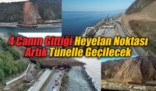 4 Canın Gittiği Heyelan Noktasına Tünel Yapılıyor