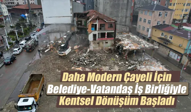 Daha Modern Çayeli İçin Kentsel Dönüşüm Başladı