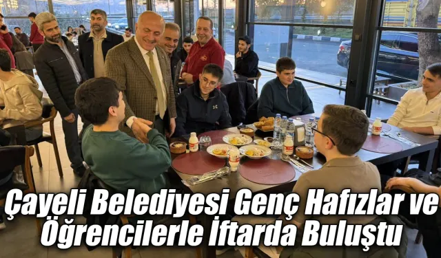 Çayeli Belediyesi Genç Hafızlar ve Öğrencilerle İftarda Buluştu