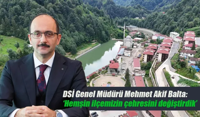 DSİ Projesi Hemşin’e Güvenlik ve Estetik Getirdi