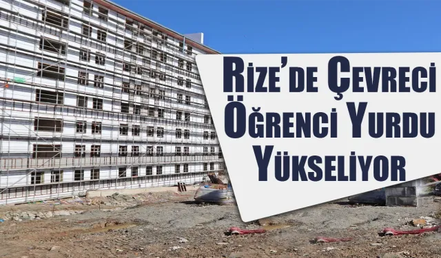 Rize'de Çevreci Öğrenci Yurdu Yükseliyor