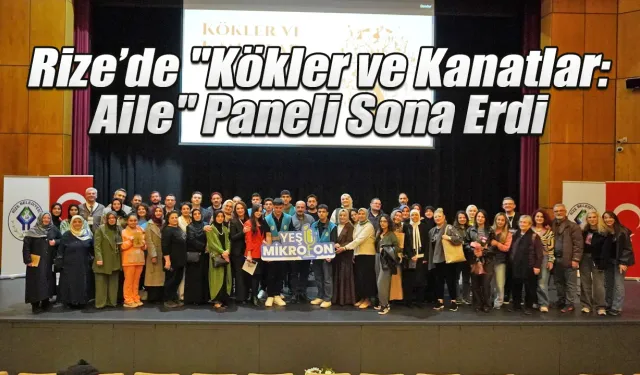 Rize’de "Kökler ve Kanatlar: Aile" Paneli Sona Erdi