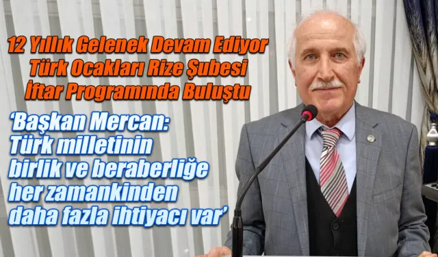 Türk Ocakları Rize Şubesi 12. İftar Programında Buluştu