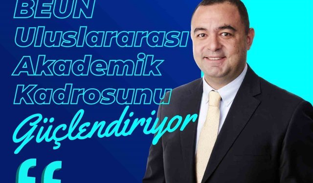 BEUN, Uluslararası Akademik Kadrosunu Güçlendiriyor